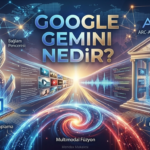 Google Gemini Nedir Kapsamlı Rehber ve Özellikler
